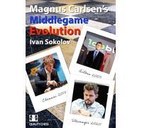 Magnus Carlsens Middlegame Evolution by Ivan Sokolov Ivan Sokolov (Auteur)