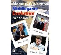 Magnus Carlsens Middlegame Evolution by Ivan Sokolov Ivan Sokolov (Auteur)