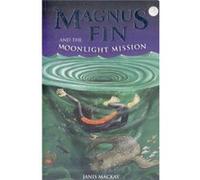 Magnus Fin and the Moonlight Mission (Kelpies: Magnus Fin) Mackay, Janis (Auteur)