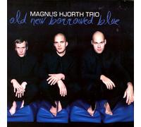 Magnus Hjorth Trio - Old New Borrowed Blue [Import]