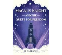 Magnus Knight and the Quest For Freedom: A Sci-Fi Fantasy Adventure