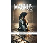 Magnus Tome III - Stéphane Pucheu - Le Lys Bleu - broché - Nouvelles