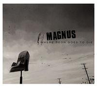 MAGNUS - WHERE NEON GOES TO DIE CD NEUF