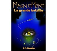 MagnusMens - La grande bataille - retrouvez les Immortels, les robots, des manipulateurs, ... le pouvoir: Tome 2 - Tous différents, mêlant leur rage, ... spatial se transforme en huis clos explosif
