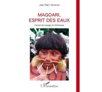 Magoari, esprit des eaux: Carnet de voyage en Orénoque
