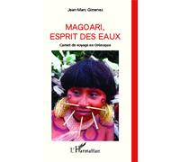 Jean Marc Gimenez – Magoari, esprit des eaux – Carnet de voyage en Orénoque – Broché