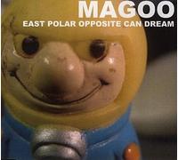 Magoo - East Polar Opposite Can Dream [Import]