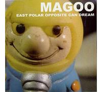 Magoo - East Polar Opposite Can Dream [Import]