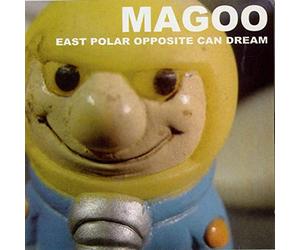 Magoo - East Polar Opposite Can Dream [Import]