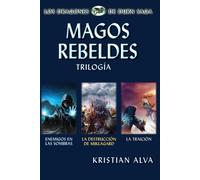 Magos Rebeldes (Enemigos En Las Sombras, La Destrucción De Miklagard, La Traición)