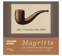 magritte: catalogue officiel: LA TRAHISON DES IMAGES