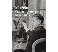 Magritte commenté par ses amis