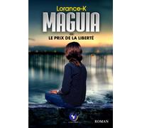 MAGUIA ou LE PRIX DE LA LIBERTÉ
