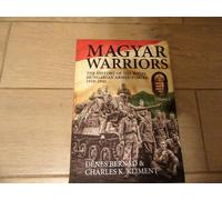 Magyar Warriors: The History Of The Royal Hungarian Armed Forces 1919-1945