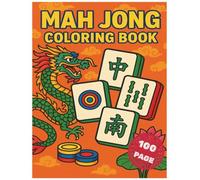 MAH JONG COLORING BOOK: Relaxing and Fun Chinese-Inspired Coloring Pages with Dragons, Tiles, and Asian Scenery