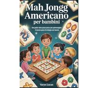 Mah Jongg americano per bambini: Una guida visiva passo passo per padroneggiare il classico gioco di strategia con tessere
