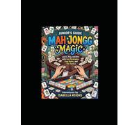 Mah Jongg Magic: A Junior’s Guide to the American Game: Learn, Play, and Win with Fun Strategies, Easy Rules, and Tile-Tastic Adventures