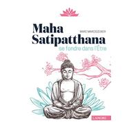 Maha Satipatthana - Se fondre dans l'être