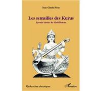 Mahabharata - Les semailles des Kurus Extraits choisis du Mahabharata - Jean-Claude Pivin - L'harmattan - broché - Essai