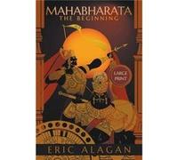 MAHABHARATA THE BEGINNING Large Print - Eric Alagan - Draft2Digital - Livre en Anglais Eric AlaganEric Alagan (Auteur)