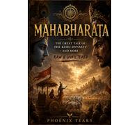 Mahabharata - The Great Tale of The Kuru Dynasty & More: Raw & Unfiltered