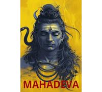 MAHADEVA: The Eternal Essence of Shiva