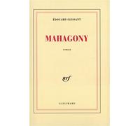 Mahagony - Edouard Glissant - Gallimard - broché - Livre