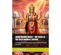 MAHALAKSHMI ORACLE : 108 Forms of the Great Goddess Lakshmi: An Oracle Book of Abundance, Shadow Work, and Sacred Prosperity