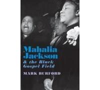 Mahalia Jackson And The Black Gospel Field