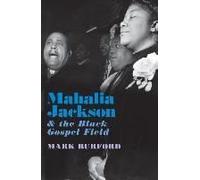 Mahalia Jackson And The Black Gospel Field