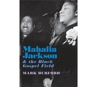 Mahalia Jackson and the Black Gospel Field - Mark Burford - Oxford University Press - Livre en Anglais - Paperback Mark BurfordMark Burford (Auteur)