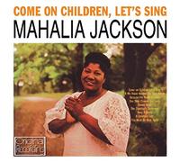 Mahalia Jackson - Come On Children, Let's Sing