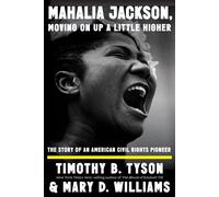 Mahalia Jackson, Moving On Up a Little Higher The Story of an American Civil Rights Pioneer - Timothy B. Tyson - Liveright - ebook (ePub) - Livre