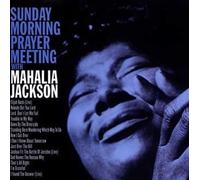 Mahalia Jackson - Réunion de prière du dimanche matin