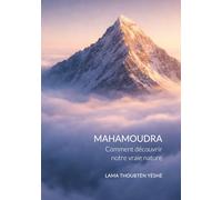 Mahamoudra: Découvrir notre vraie nature