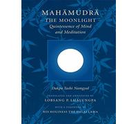 Mahamudra: The Moonlight -- Quintessence of Mind and Meditation
