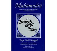 Mahamudra: The Quintessence of Mind and Meditation