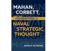Mahan, Corbett, And The Foundations Of Naval Strategic Thought
