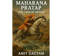 Maharana Pratap: The Lion of Mewar