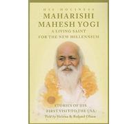 Maharishi Mahesh Yogi - A Living Saint For The New Millennium