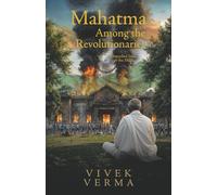 Mahatma Among the Revolutionaries: Disturbed India of the 1920s