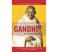 Mahatma Gandhi Autobiography : The Story of My Experiments with Truth