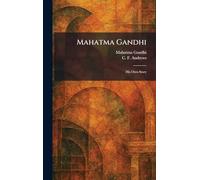 Mahatma Gandhi: His Own Story