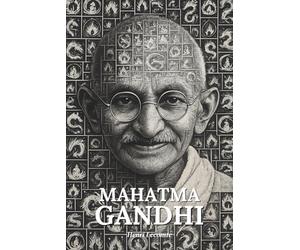 Mahatma Gandhi : l'essentiel de sa vie - Une biographie: Découvrez comment Gandhi a défié un empire sans arme ni haine, faisant de la non-violence une force révolutionnaire