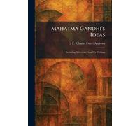 Mahatma Gandhi's Ideas: Including Selections From His Writings