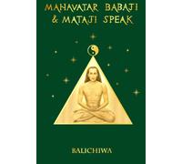 Mahavatar Babaji and Mataji Speak: An Immortal Tale of Divine Love