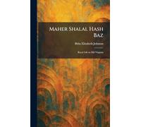 Maher Shalal Hash Baz: Rural Life in Old Virginia