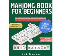 Mahjong Book for Beginners: Discover How to Play American Mah Jongg Confidently. The Quick Rules Guide Featuring Solo Drills, Winning Strategies, a Digital Cheat Sheet and Payout Calculator