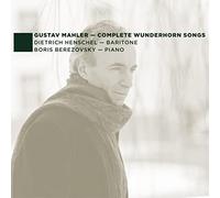 Mahler : 23 Lieder tirés du Knaben Wundernhorn. Henschel, Berezovsky.