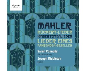 Mahler : Rückert-Lieder, Chants d'un Compagnon Errant, Chants Sur la Mort des Enfants
